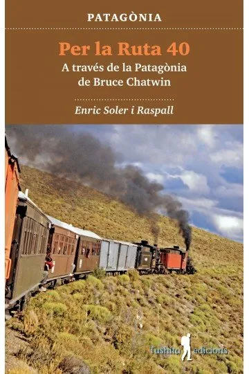 PER LA RUTA 40 -A TRAVES DE LA PATAGONIA DE BRUCE