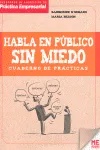 HABLA EN PUBLICO SIN MIEDO -CUADERNO DE PRACTICAS