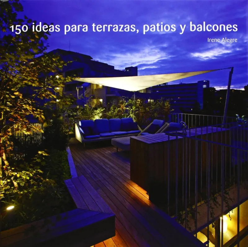 150 IDEAS PARA TERRAZAS PATIOS Y BALCONES