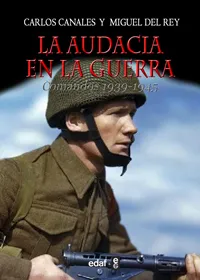 AUDACIA EN LA GUERRA,LA COMANDOS 1939-1945