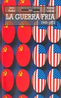 GUERRA FRIA,LA 1945/1972