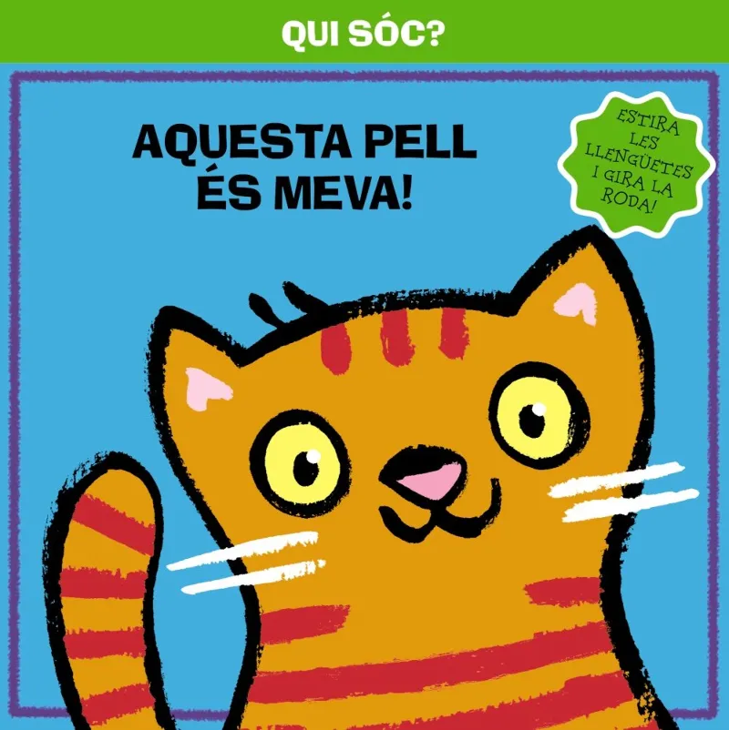 QUI SOC? AQUESTA PELL ES MEVA!