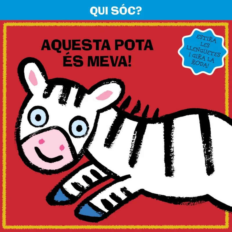 QUI SOC? AQUESTA POTA ES MEVA!