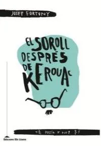 SOROLL DESPRES DE KEROUAC,EL -POESIA O NO?-