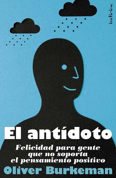 ANTIDOTO,EL -FELICIDAD PARA GENTE QUE NO SOPORTA