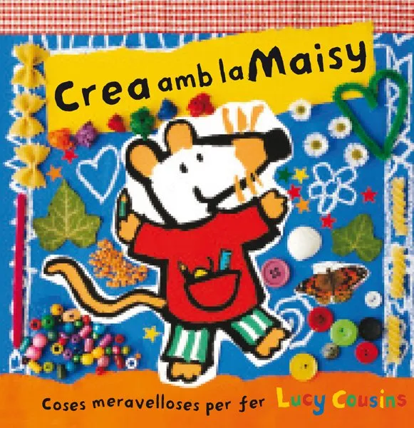 CREA AMB LA MAISY -COSES MERAVELLOSES PER FER...-