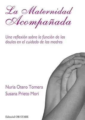 MATERNIDAD ACOMPAÑADA,LA -UNA REFLEXION SOBRE