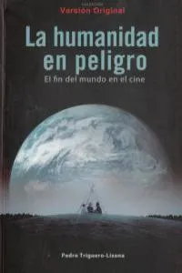 HUMANIDAD EN PELIGRO -EL FIN DEL MUNDO EN EL CINE-