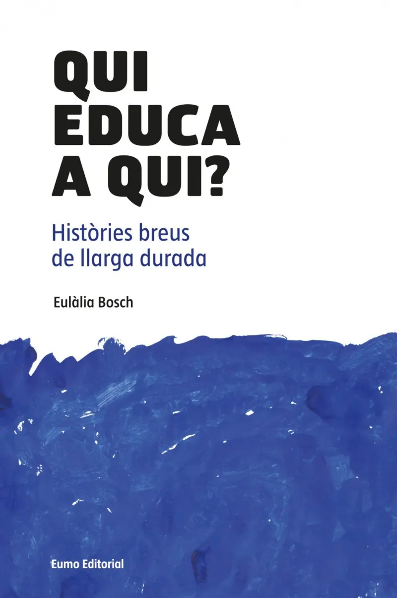 QUI EDUCA A QUI?-HISTORIES BREUS DE LLARGA DURADA-