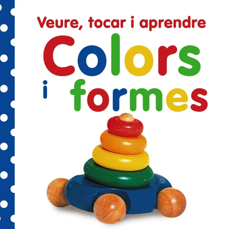 VEURE TOCAR I APRENDRE COLORS I FORMES