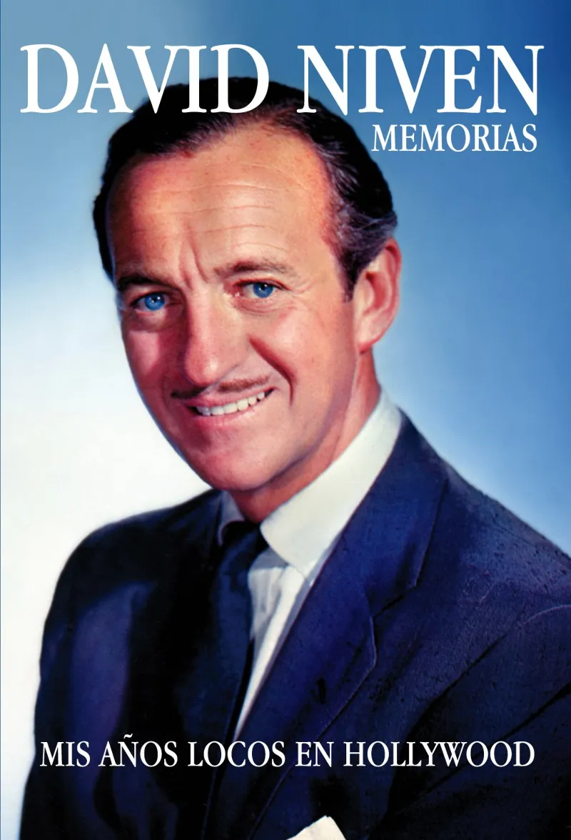 DAVID NIVEN MEMORIAS -MIS AÑOS LOCOS EN HOLLYWOOD-