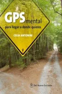 GPS MENTAL PARA LLEGAR A DONDE QUIERAS