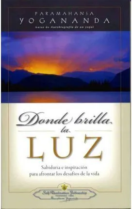 DONDE BRILLA LA LUZ -SABIDURIA E INSPIRACION PARA