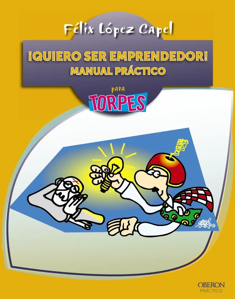 QUIERO SER EMPRENDEDOR MANUAL PRACTICO PARA TORPES