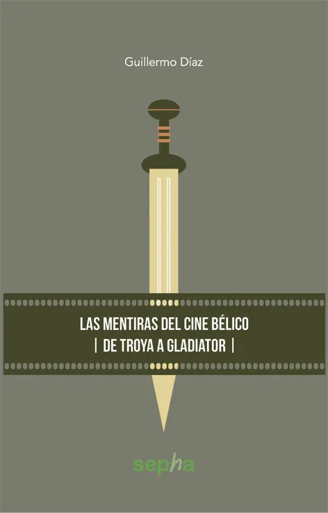 MENTIRAS DEL CINE BELICO DE TROYA A GLADIATOR