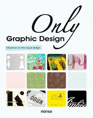 ONLY GRAPHIC DESIGN -INFLUENCE ON THE DESIGN-