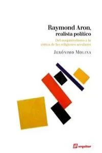 RAYMOND ARON REALISTA POLITICO -DEL MAQUIAVELISMO