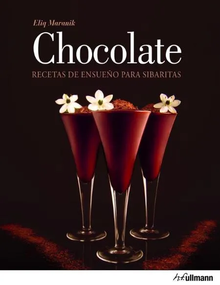 CHOCOLATE -RECETAS DE ENSUEÑO PARA SIBARITAS-