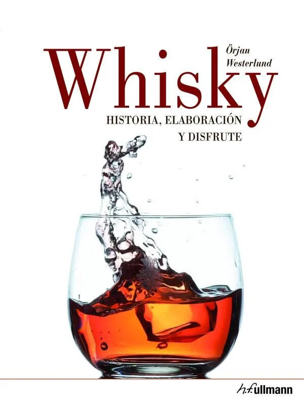 WHISKY -HISTORIA ELABORACION Y DISFRUTE-