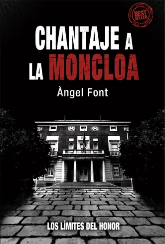 CHANTAJE A LA MONCLOA -LOS LIMITES DEL HONOR-