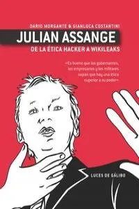 JULIAN ASSANGE DE LA ETICA HACKER A WIKILEAKS