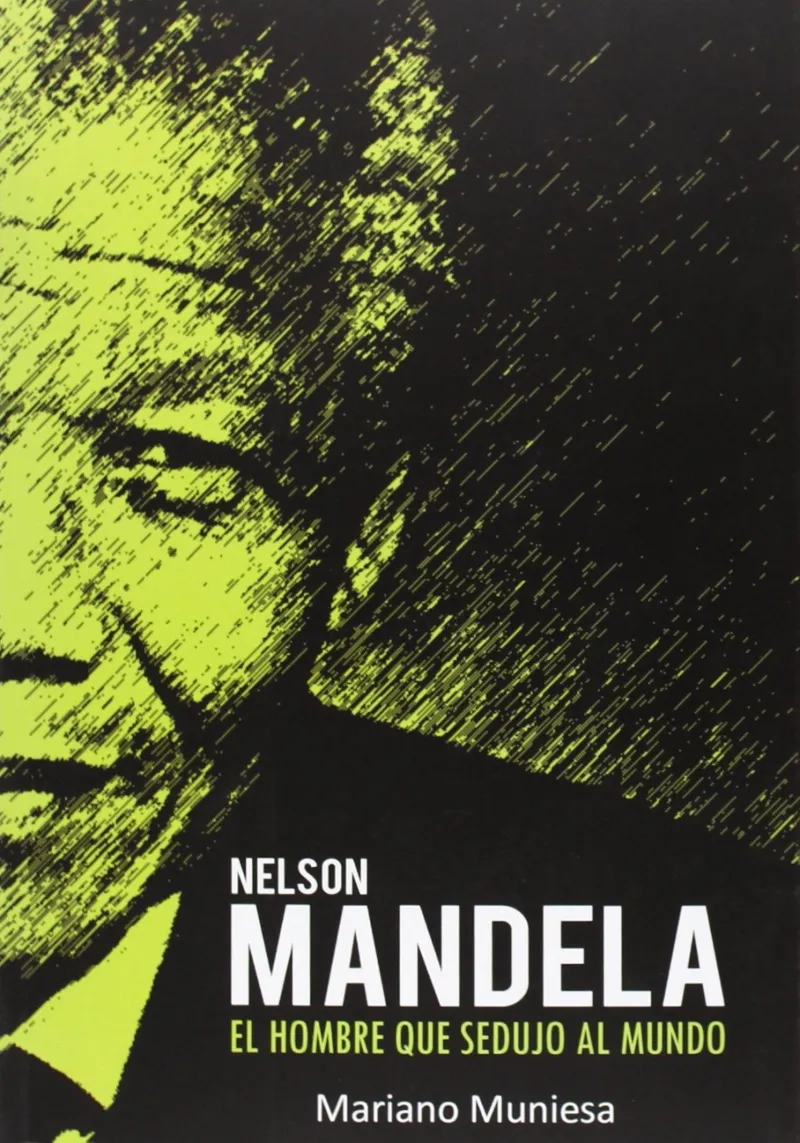 NELSON MANDELA EL HOMBRE QUE SEDUJO AL MUNDO