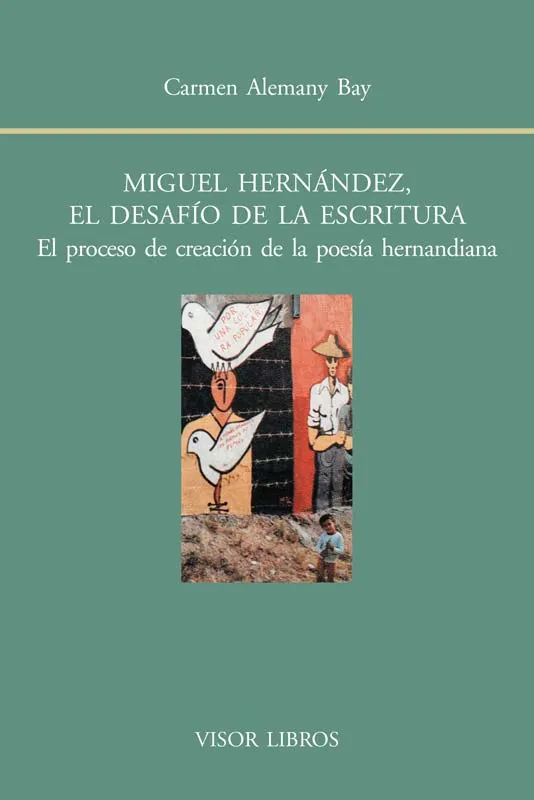 MIGUEL HERNANDEZ EL DESAFIO DE LA ESCRITURA