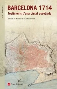 BARCELONA 1714 TESTIMONIS D'UNA CIUTAT ASSETJADA