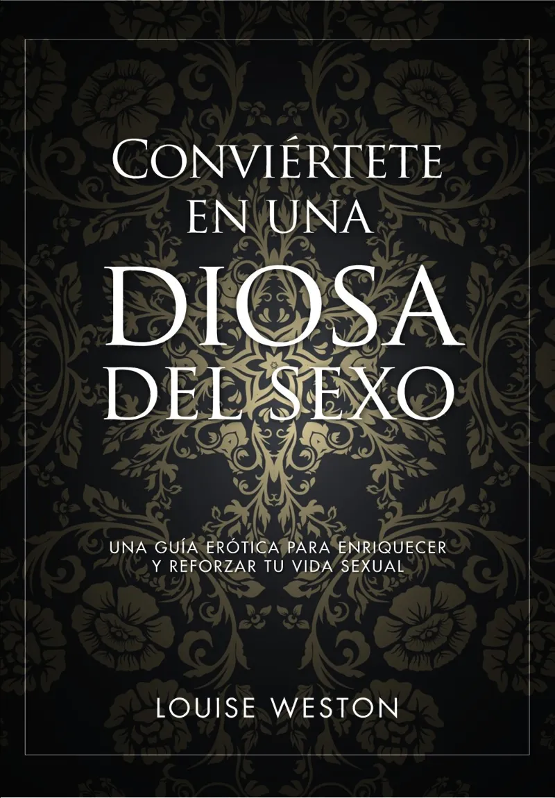 CONVIERTETE EN UNA DIOSA DEL SEXO -GUIA EROTICA