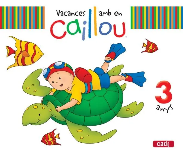 VACANCES AMB EN CAILLOU 3 ANYS