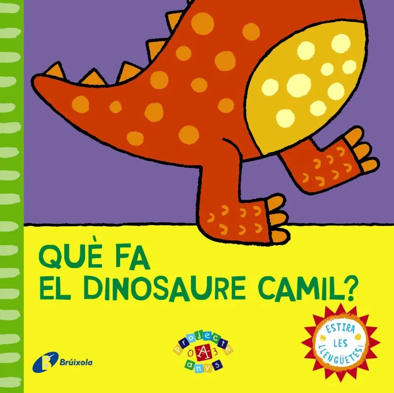 QUE FA EL DINOSAURE CAMIL? -ESTIRA LES LLENGUETES-