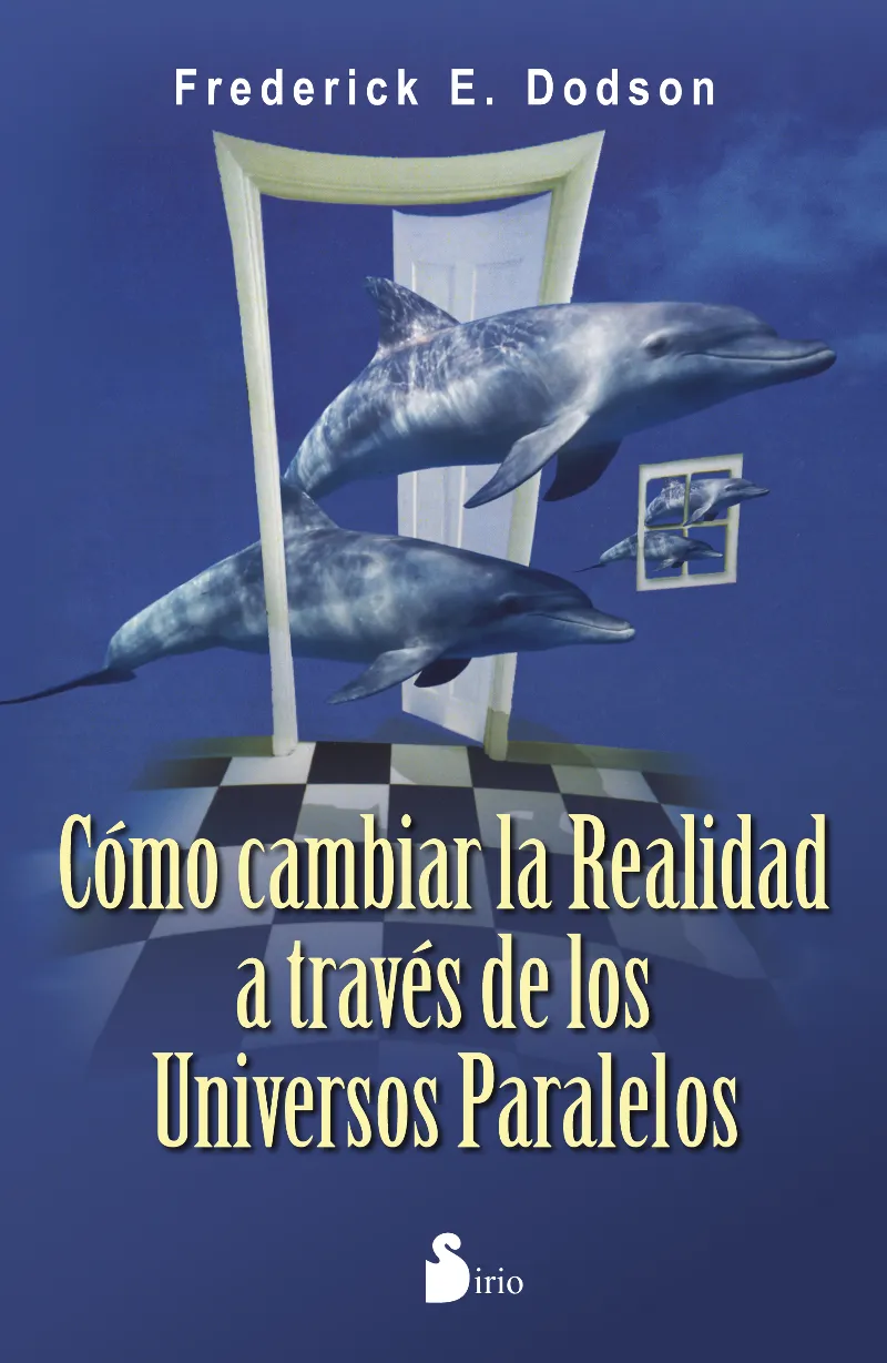COMO CAMBIAR LA REALIDAD A TRAVES DE LOS UNIVERSOS