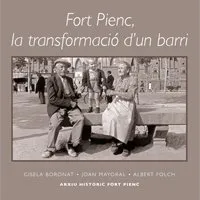 FORT PIENC LA TRANSFORMACIO D'UN BARRI