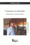 COMUNICAR EN TELEVISION -MANUAL DE UN PRESENTADOR-