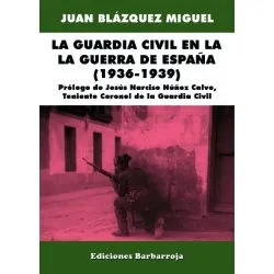 GUARDIA CIVIL EN LA GUERRA DE ESPAÑA,LA 1936-1939