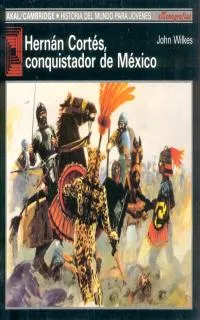 HERNAN CORTES, CONQUISTADOR DE MEXICO