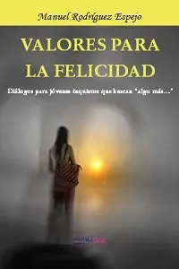 VALORES PARA LA FELICIDAD -DIALOGOS PARA JOVENES