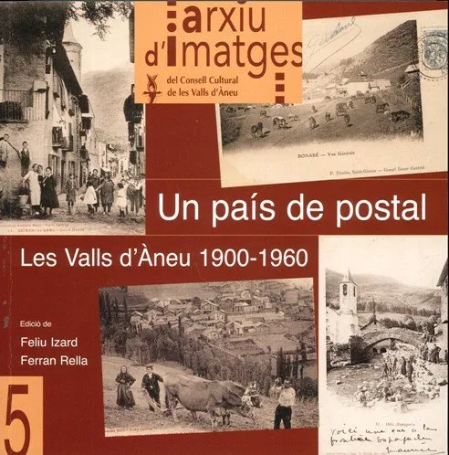 PAIS DE POSTAL,UN -LES VALLS D'ANEU 1900 1960-