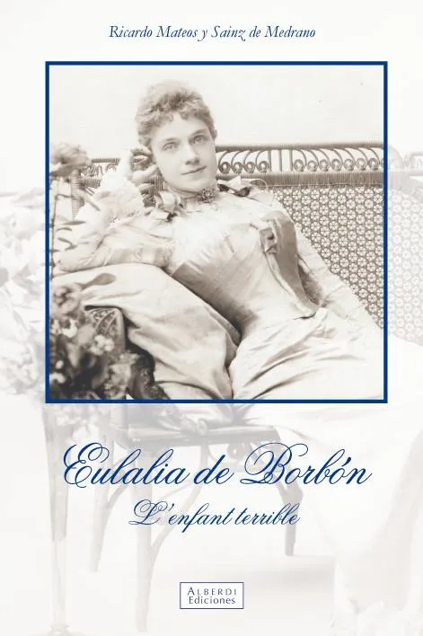 EULALIA DE BORBON -L'ENFANT TERRIBLE-