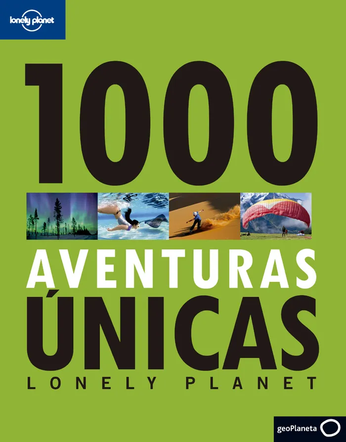 1000 AVENTURAS UNICAS -LONELY PLANET-