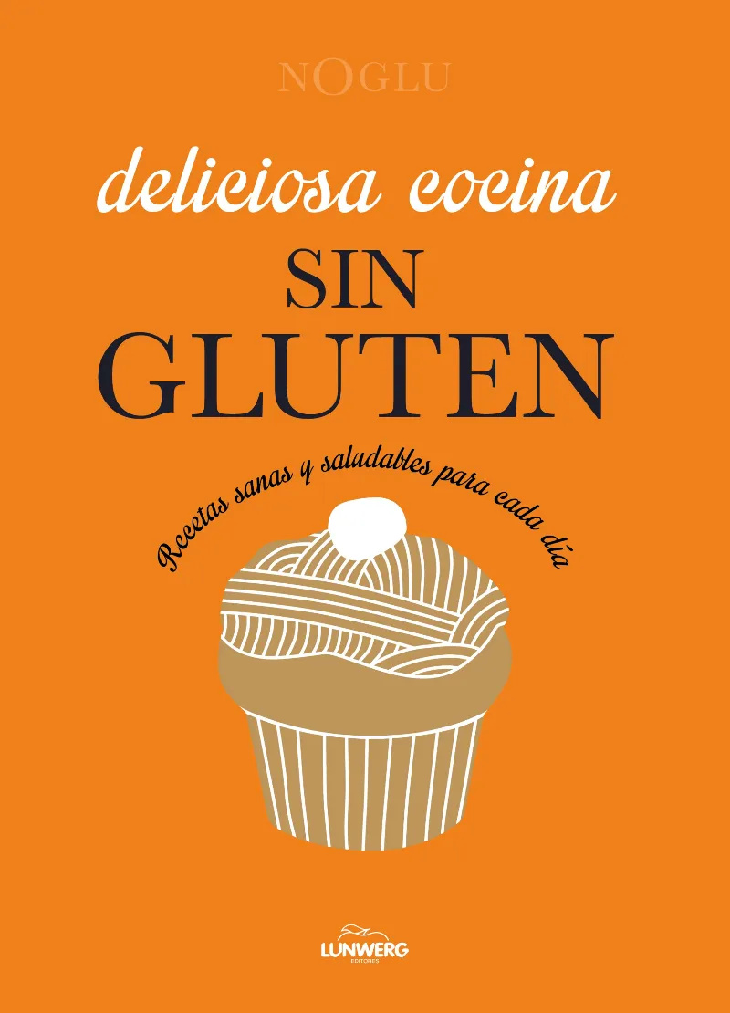 DELICIOSA COCINA SIN GLUTEN -RECETAS SANAS Y