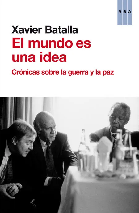 MUNDO ES UNA IDEA,EL -CRONICAS SOBRE LA GUERRA Y