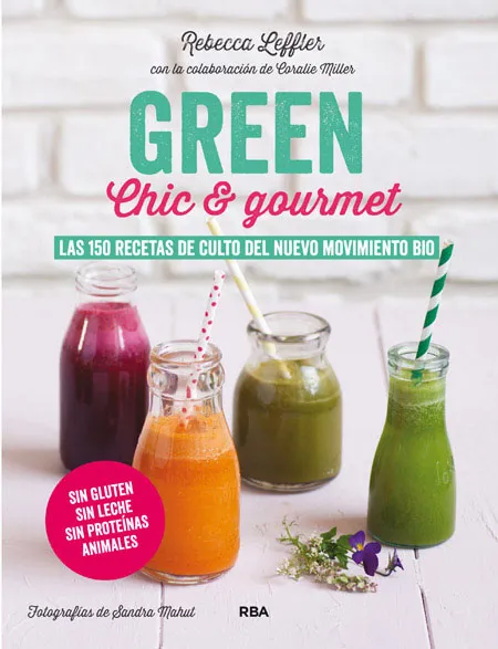 GREEN CHIC I GOURMET -LAS 150 RECETAS DE CULTO