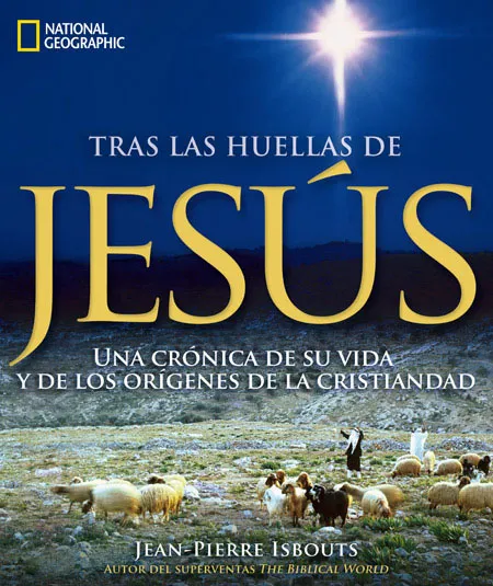 TRAS LAS HUELLAS DE JESUS -UNA CRONICA DE SU