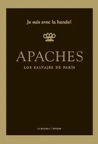 APACHES LOS SALVAJES DE PARIS-