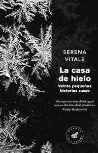 CASA DE HIELO,LA -VEINTE PEQUEÑAS HISTORIAS RUSAS