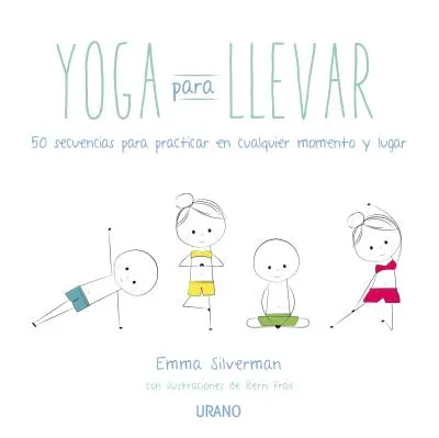 YOGA PARA LLEVAR -50 SECUENCIAS PARA PRACTICAR