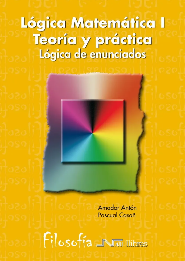 LOGICA MATEMATICA I TEORIA Y PRACTICA -LOGICA DE ENUNCIADOS-