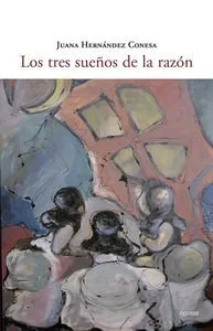 TRES SUEÑOS DE LA RAZON, LOS