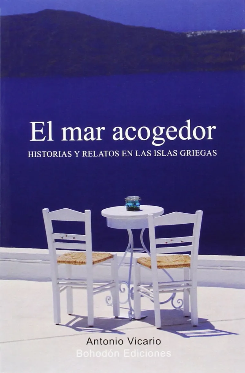 MAR ACOGEDOR,EL -HISTORIAS Y RELATOS EN LAS ISLAS GRIEGAS-